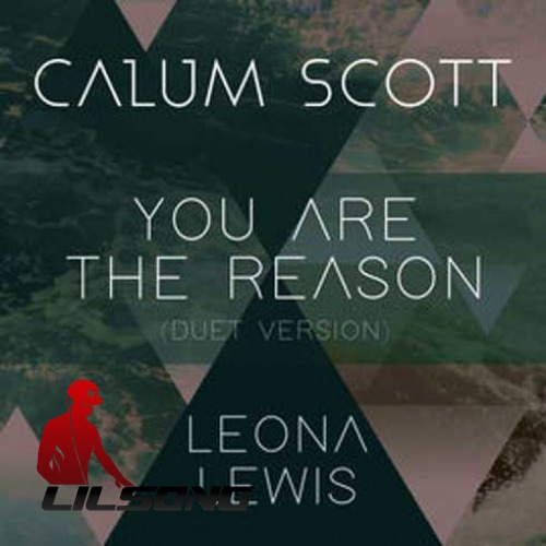Calum Scott Ft. Leona Lewis - You Are The Reason (Duet Version)